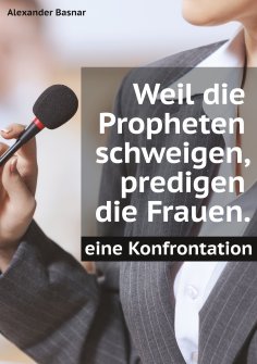 ebook: Weil die Propheten schweigen, predigen die Frauen.