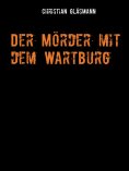 eBook: Der Mörder mit dem Wartburg
