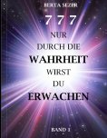 eBook: 777 Nur durch die Wahrheit wirst du erwachen