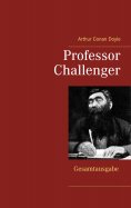 eBook: Professor Challenger - Gesamtausgabe