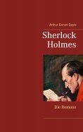 ebook: Sherlock Holmes - Die Romane (Gesamtausgabe mit über 100 Illustrationen)