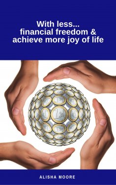 eBook: With less...financial freedom & achieve more joy of life