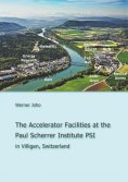 eBook: The Accelerator Facilities at the Paul Scherrer Institute PSI