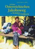 ebook: Auf dem Östereichischen Jakobsweg von Wolfsthal nach Feldkirch