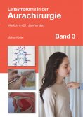 eBook: Leitsymptome in der Aurachirurgie Band 3