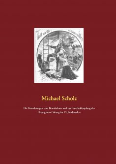 eBook: Die Verordnungen zum Brandschutz und zur Feuerbekämpfung des Herzogtums Coburg im 19. Jahrhundert