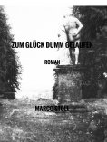 ebook: Zum Glück dumm gelaufen