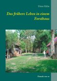 eBook: Das frühere Leben in einem Forsthaus