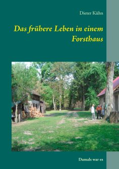 eBook: Das frühere Leben in einem Forsthaus