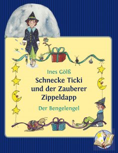 ebook: Schnecke Ticki und der Zauberer Zippeldapp – Der Bengelengel