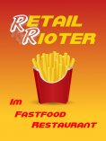 ebook: Retail Rioter: Im Fastfood Restaurant