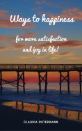 eBook: Ways to happiness for more satisfaction and joy in life!