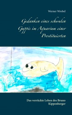 eBook: Gedanken eines schwulen Guppis im Aquarium einer Prostituierten