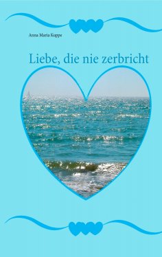 eBook: Liebe, die nie zerbricht