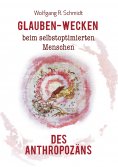 ebook: Glauben-Wecken beim selbstoptimierten Menschen des Anthropozäns