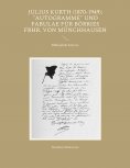 eBook: Julius Kurth (1870-1949): "Autogramme" und Fabulae für Börries Frhr. von Münchhausen