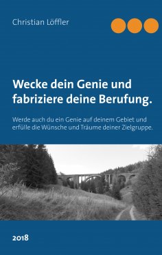 eBook: Wecke dein Genie und fabriziere deine Berufung.