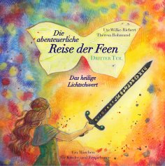 eBook: Die abenteuerliche Reise der Feen - Das heilige Lichtschwert