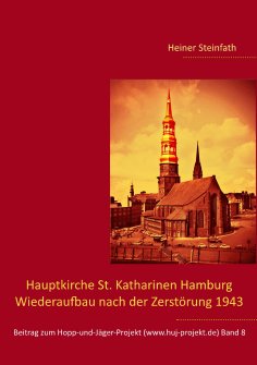 eBook: Hauptkirche St. Katharinen Hamburg - Wiederaufbau nach der Zerstörung 1943