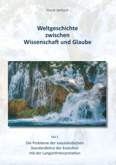 ebook: Weltgeschichte zwischen Wissenschaft und Glaube / Teil 2