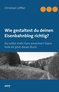 eBook: Wie gestaltest du deinen Eisenbahnblog richtig?