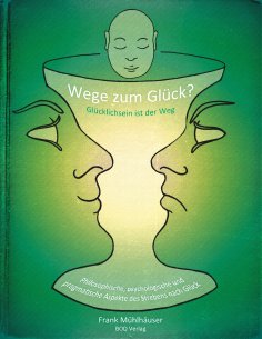 eBook: Wege zum Glück? - Glücklichsein ist der Weg
