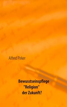 eBook: Bewusstseinspflege "Religion" der Zukunft?