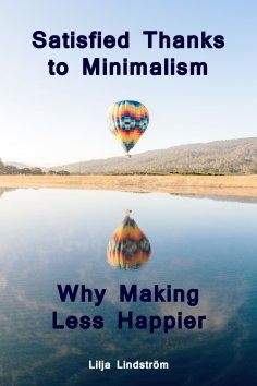 ebook: Satisfied Thanks to Minimalism - Why Making Less Happier