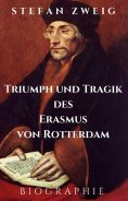 eBook: Stefan Zweig: Triumph und Tragik des Erasmus von Rotterdam. Biographie