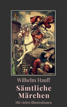 ebook: Wilhelm Hauff - Sämtliche Märchen