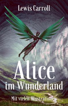 ebook: Lewis Carroll: Alice im Wunderland. Mit vielen Illustrationen