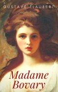 ebook: Gustave Flaubert: Madame Bovary. Sitten in der Provinz