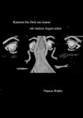 eBook: Könntest Du Dich nur einmal mit meinen Augen sehen