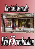 eBook: Der total normale Frisörwahnsinn