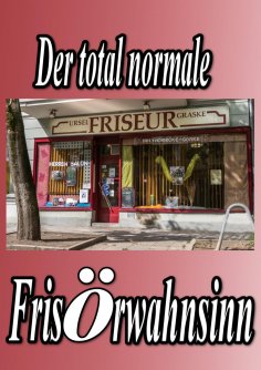 eBook: Der total normale Frisörwahnsinn