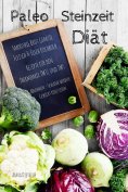eBook: Paleo Steinzeit Diät Smoothie Brot Gemüse Fleisch & Fisch Kochbuch Rezepte für den Thermomix TM31 un