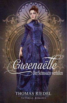 ebook: Gwenaëlle - Der Sehnsucht verfallen