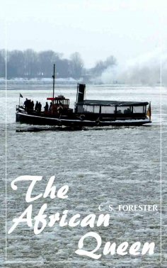 eBook: The African Queen (C.S. Forester) (Literary Thoughts Edition)