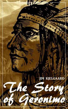 eBook: The Story of Geronimo (Jim Kjelgaard) (Literary Thoughts Edition)