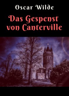 ebook: Oscar Wilde: Das Gespenst von Canterville - Vollständige deutsche Ausgabe