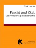 eBook: Furcht und Ekel. Das Privatleben glücklicher Leute