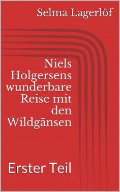ebook: Niels Holgersens wunderbare Reise mit den Wildgänsen - Erster Teil