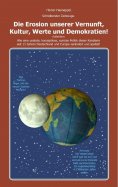 eBook: Die Erosion unserer Vernunft, Kultur, Werte und Demokratien!