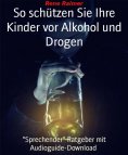 eBook: So schützen sie ihre Kinder vor Alkohol und Drogen