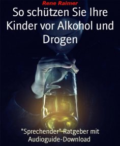 eBook: So schützen sie ihre Kinder vor Alkohol und Drogen