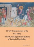 eBook: Christ's Timeless Journey to the Tree of Life – New Numerological Interpretations of the Book of Rev