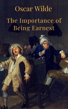 ebook: The Importance of Being Earnest (English Edition)