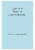 eBook: ¿Qué es el Imperio austrohúngaro?