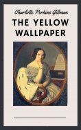 eBook: Charlotte Perkins Gilman: The Yellow Wallpaper (English Edition)