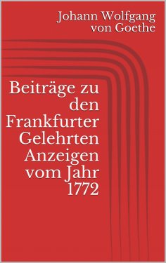 ebook: Beiträge zu den Frankfurter Gelehrten Anzeigen vom Jahr 1772